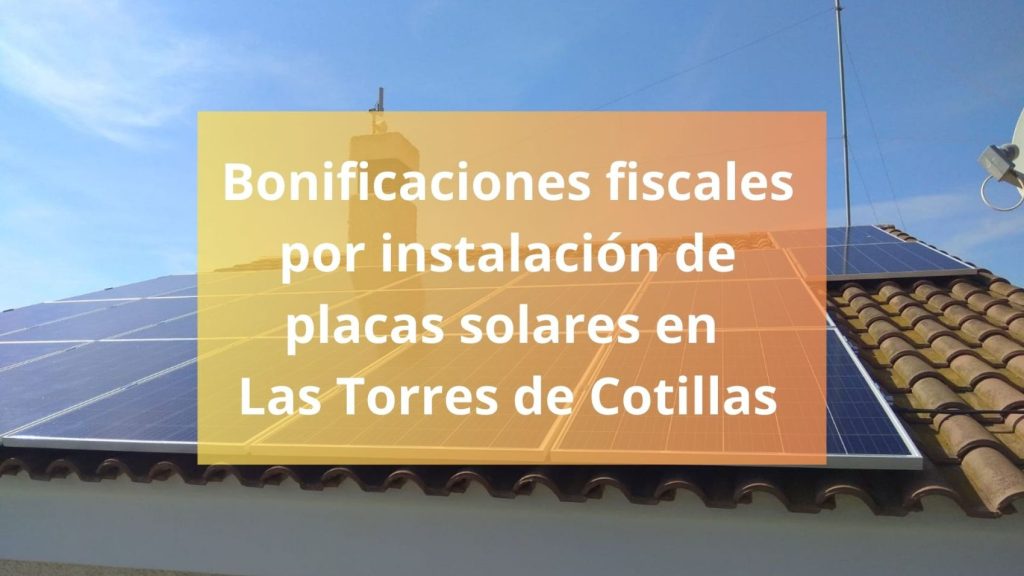 Bonificaciones fiscales por instalación de placas solares en Las Torres de Cotillas