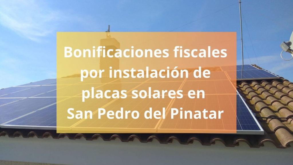 Bonificaciones fiscales por instalación de placas solares en San Pedro del Pinatar
