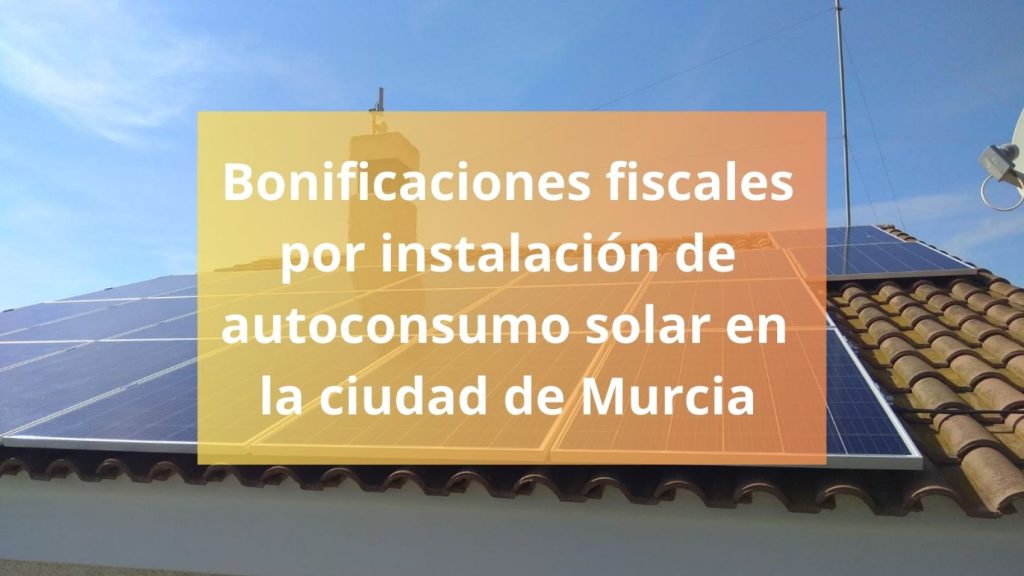 Bonificaciones fiscales por instalación de placas solares en la Ciudad de Murcia